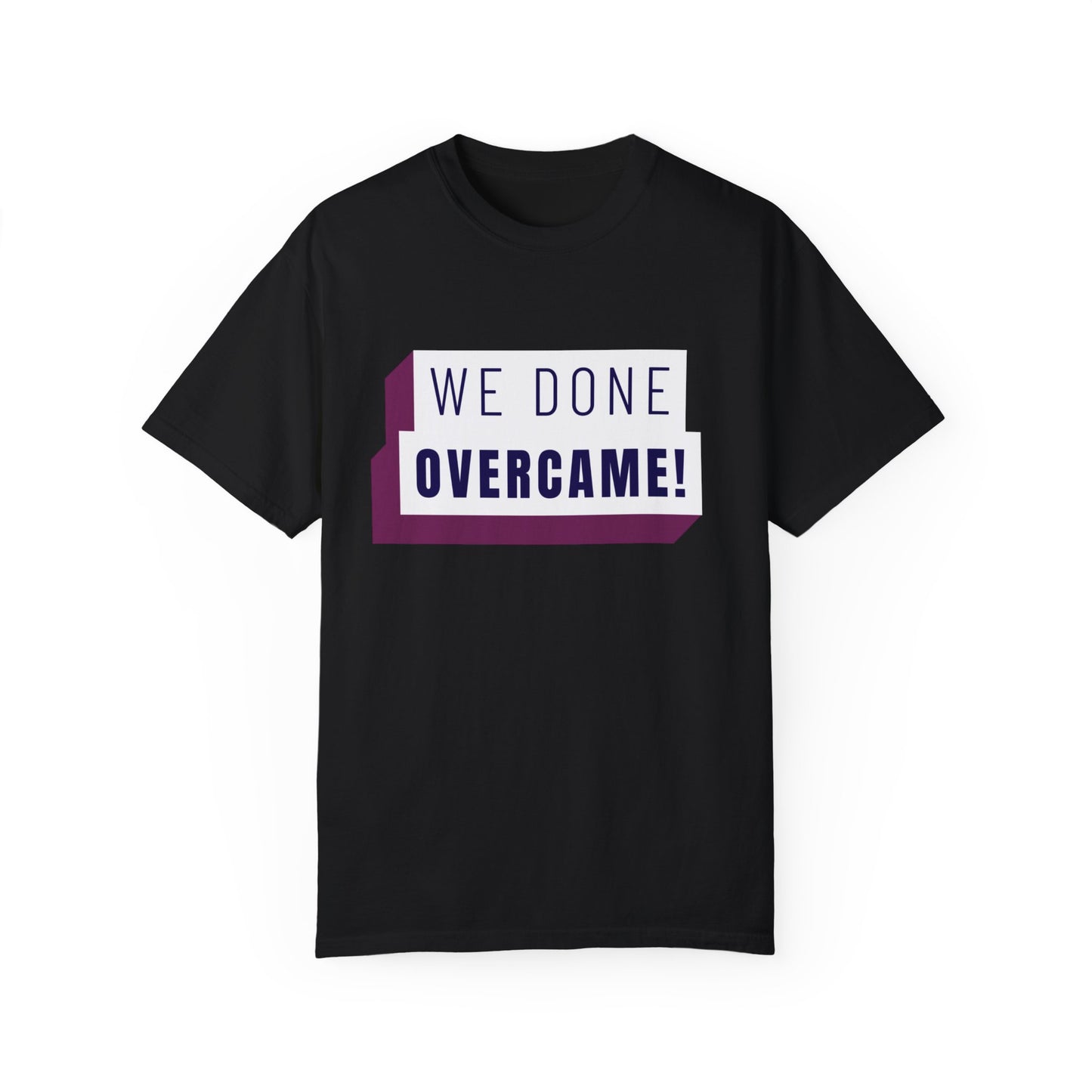 Mrs. Harris Wise Words- We Done Overcame Unisex Garment-Dyed T-shirt