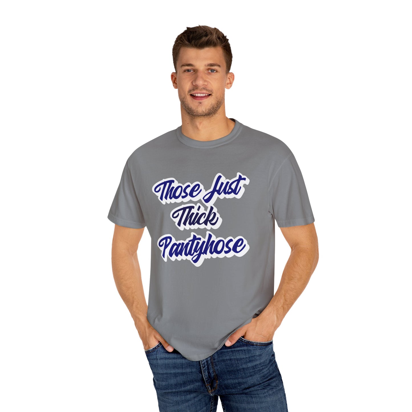 Thick Pantyhose theme- Unisex Garment-Dyed T-shirt