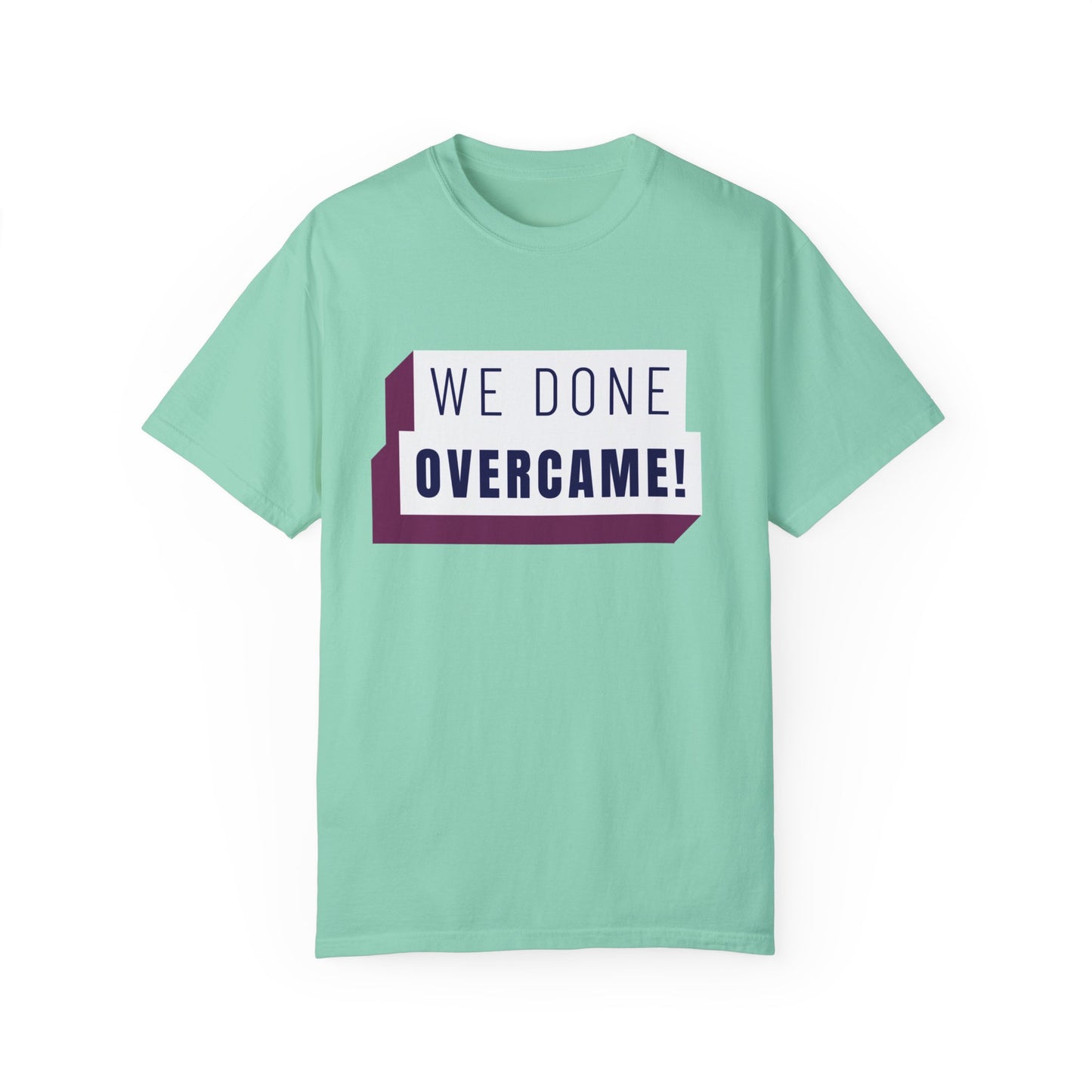 Mrs. Harris Wise Words- We Done Overcame Unisex Garment-Dyed T-shirt