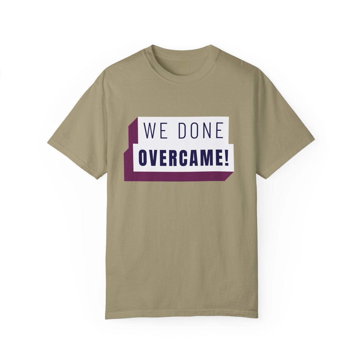 Mrs. Harris Wise Words- We Done Overcame Unisex Garment-Dyed T-shirt