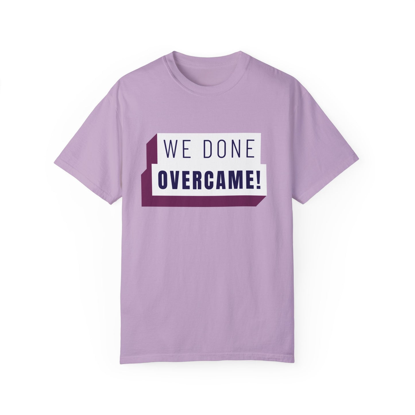 Mrs. Harris Wise Words- We Done Overcame Unisex Garment-Dyed T-shirt