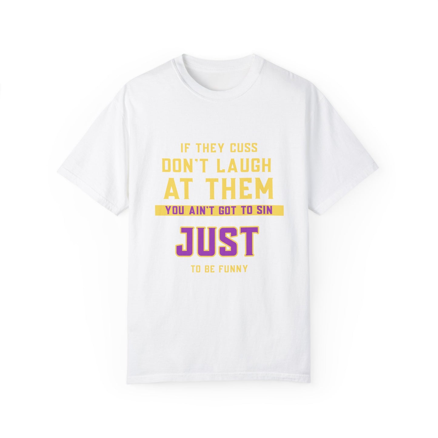 Don't Laugh, by Mrs. Harris- Unisex Garment-Dyed T-shirt