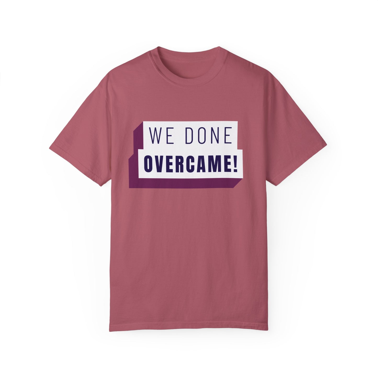 Mrs. Harris Wise Words- We Done Overcame Unisex Garment-Dyed T-shirt