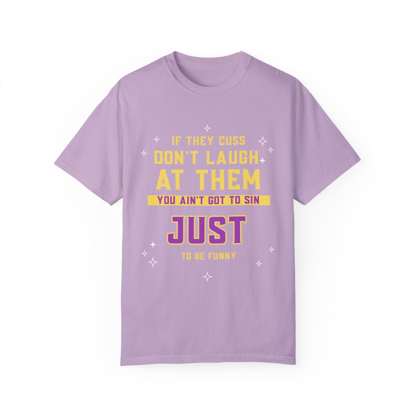 Don't Laugh, by Mrs. Harris- Unisex Garment-Dyed T-shirt