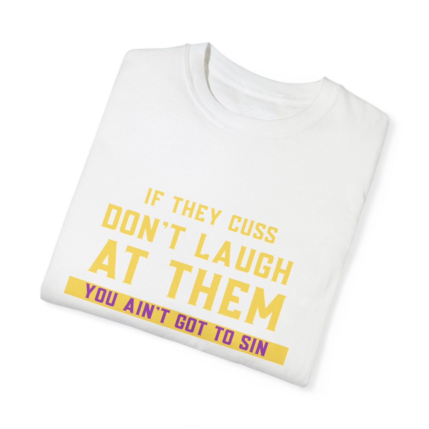 Don't Laugh, by Mrs. Harris- Unisex Garment-Dyed T-shirt