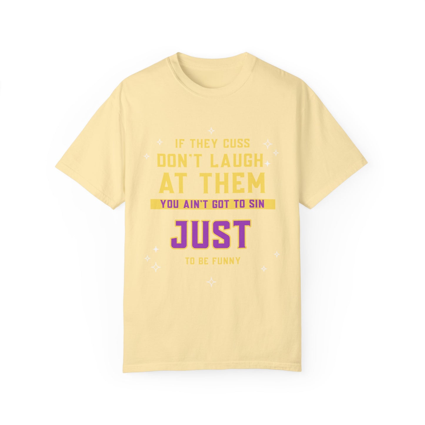 Don't Laugh, by Mrs. Harris- Unisex Garment-Dyed T-shirt