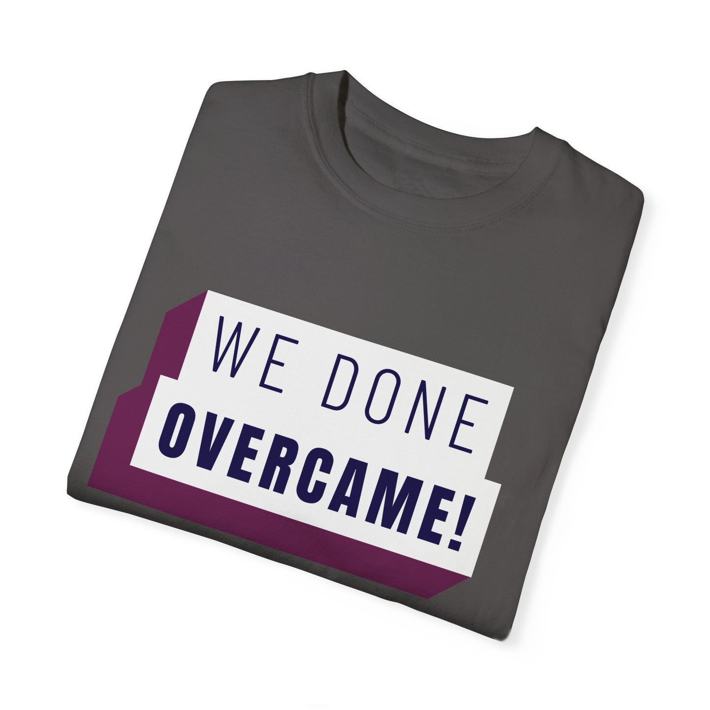 Mrs. Harris Wise Words- We Done Overcame Unisex Garment-Dyed T-shirt