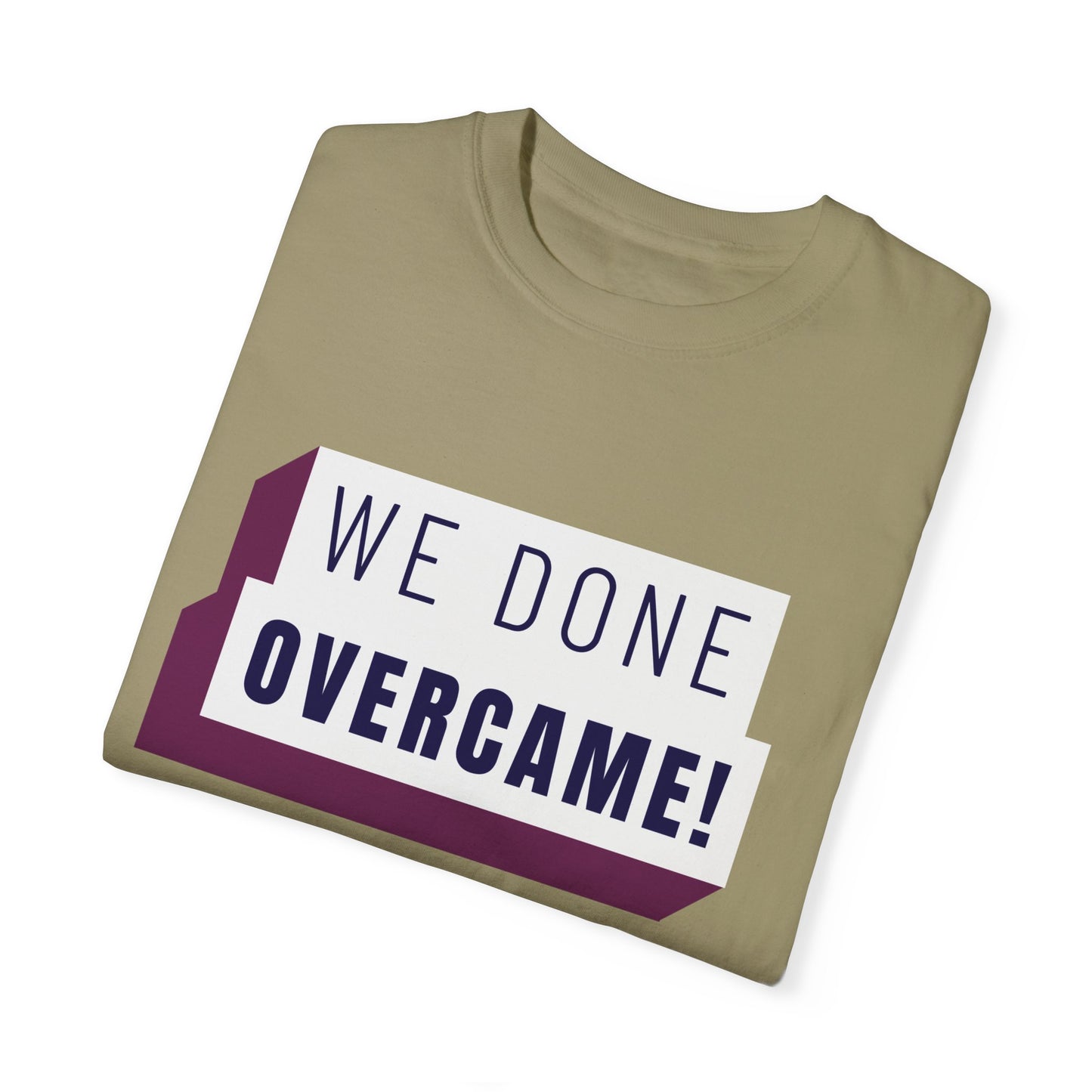 Mrs. Harris Wise Words- We Done Overcame Unisex Garment-Dyed T-shirt