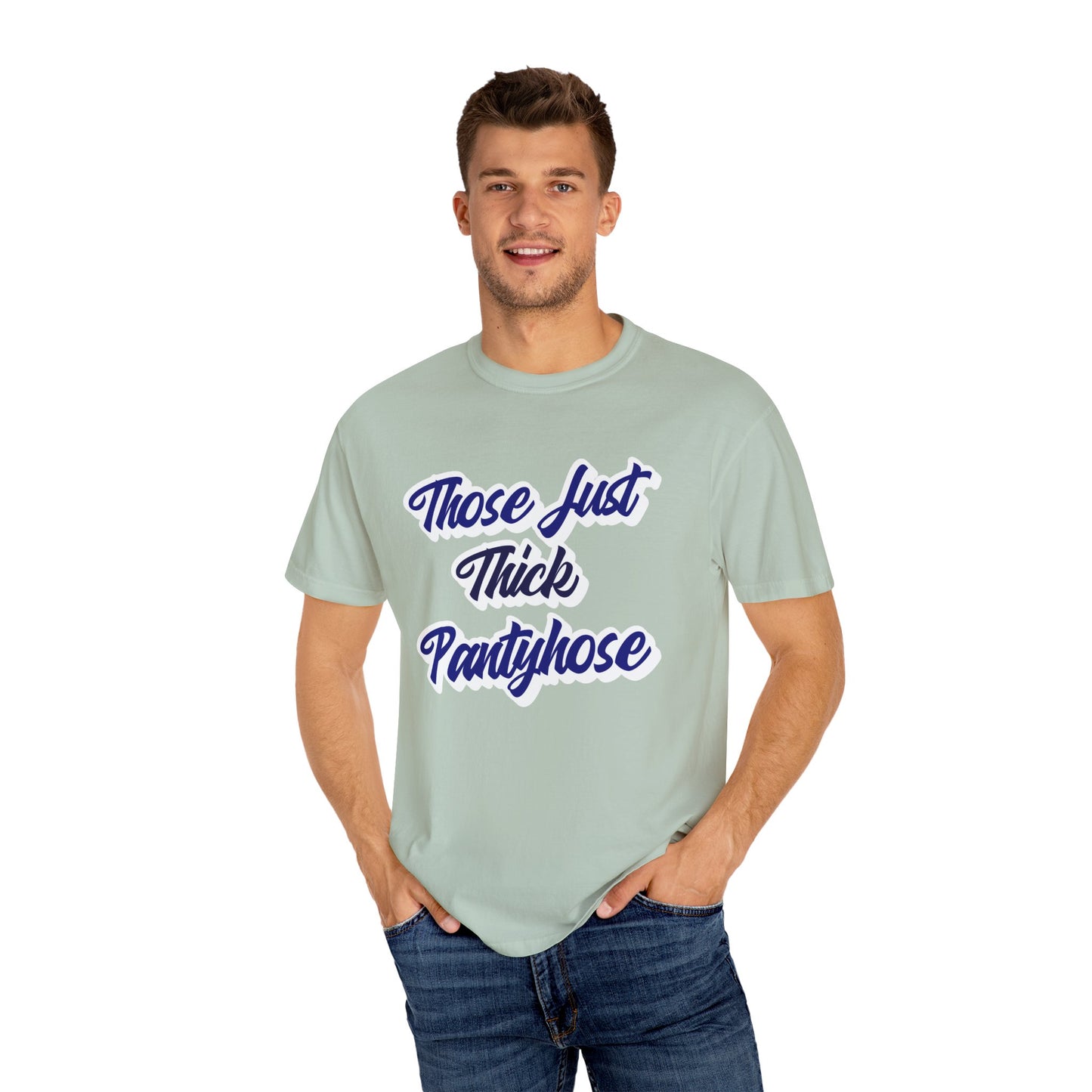 Thick Pantyhose theme- Unisex Garment-Dyed T-shirt