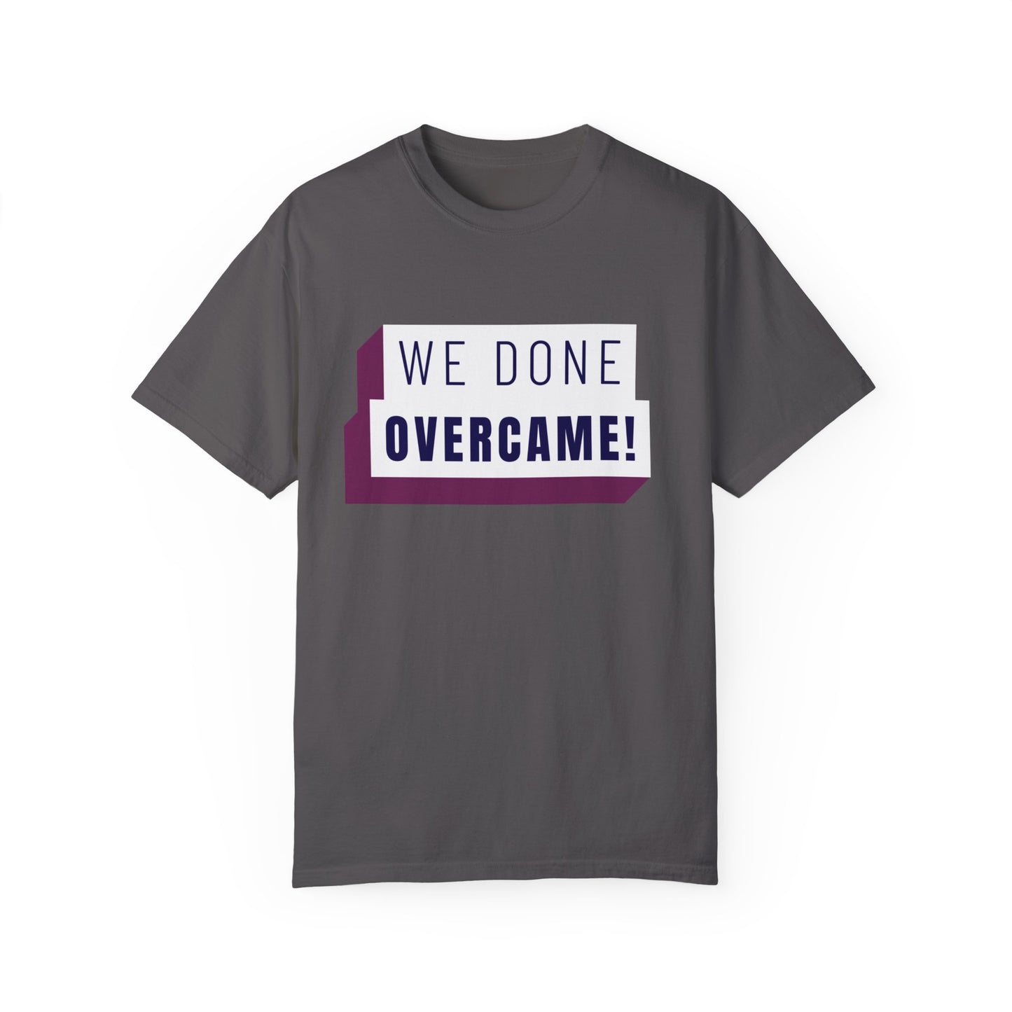 Mrs. Harris Wise Words- We Done Overcame Unisex Garment-Dyed T-shirt