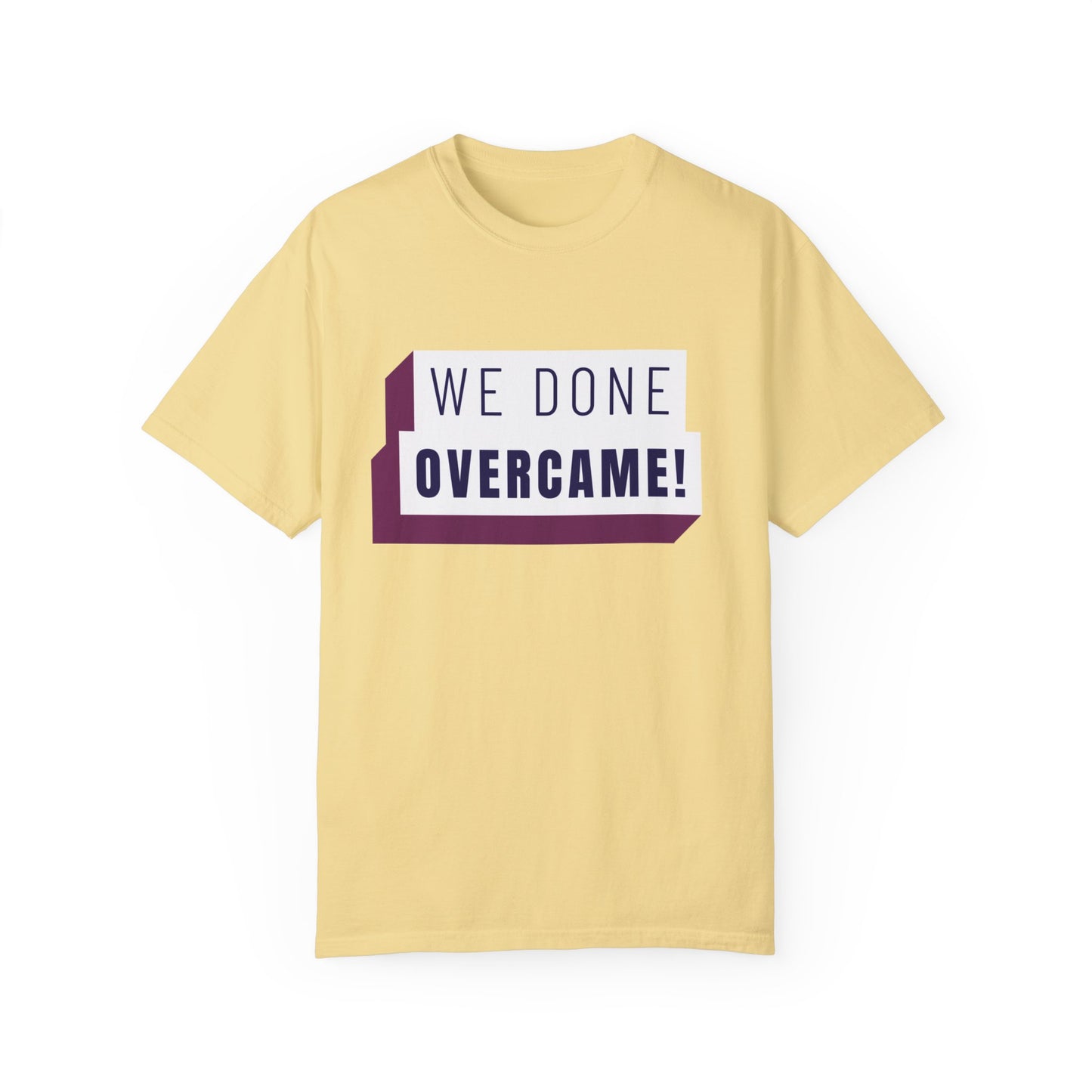 Mrs. Harris Wise Words- We Done Overcame Unisex Garment-Dyed T-shirt