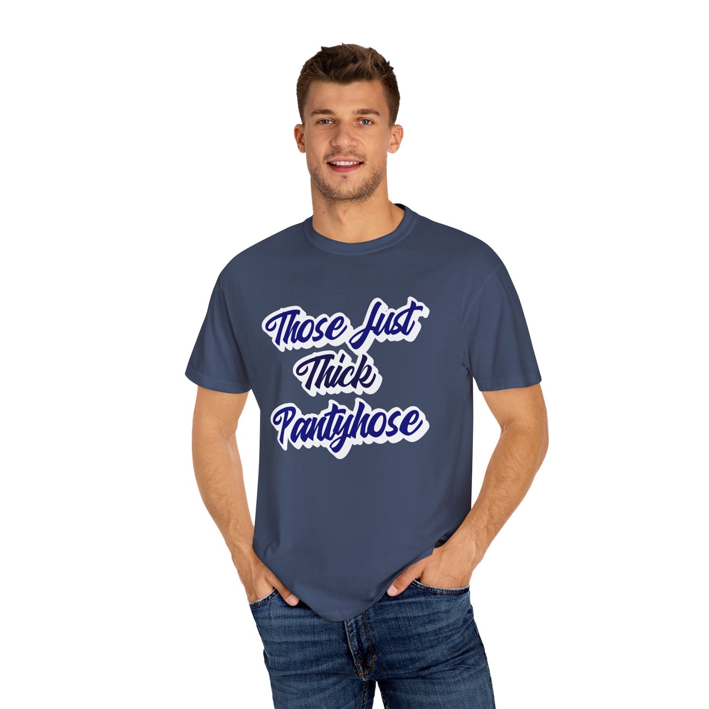 Thick Pantyhose theme- Unisex Garment-Dyed T-shirt