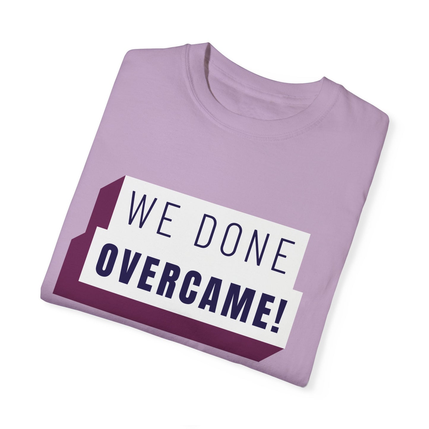 Mrs. Harris Wise Words- We Done Overcame Unisex Garment-Dyed T-shirt