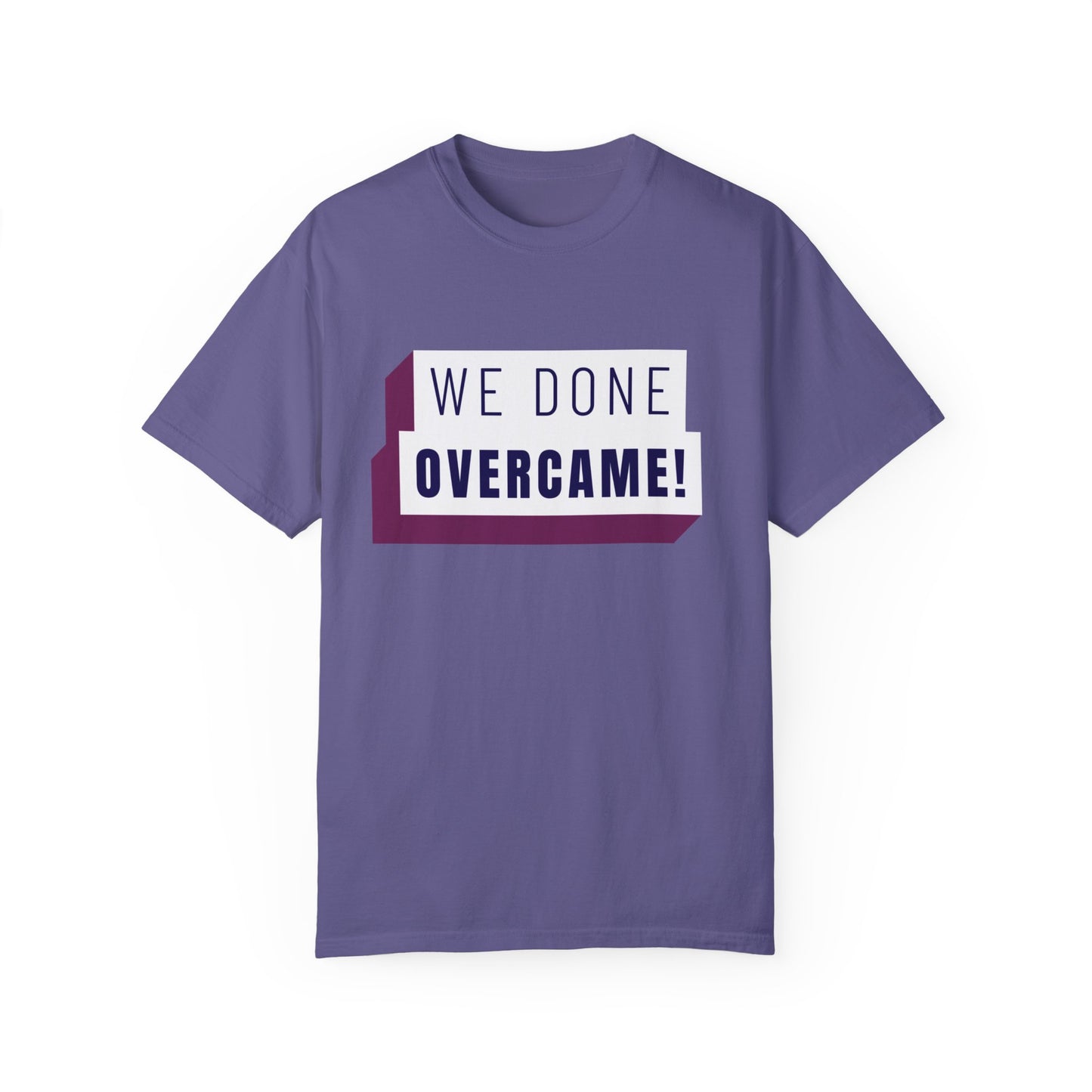 Mrs. Harris Wise Words- We Done Overcame Unisex Garment-Dyed T-shirt