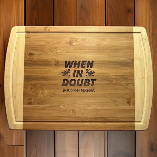 Engraved Wooden Cutting Board - When in Doubt, Order Takeout - 16" x 12