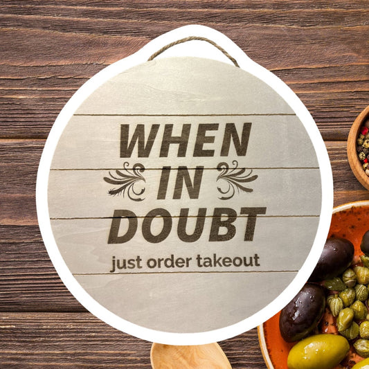 Kitchen Wall Art: 15 Inch Wood Round Plank with 'When in Doubt, Order Takeout