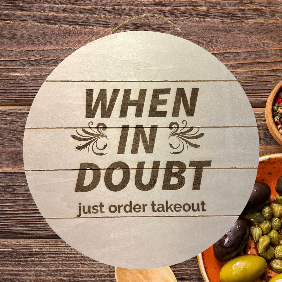 Kitchen Wall Art: 15 Inch Wood Round Plank with 'When in Doubt, Order Takeout