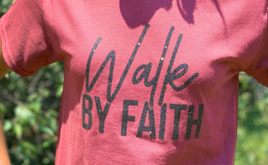 Women's t-shirt- Inspirational, Walk By Faith